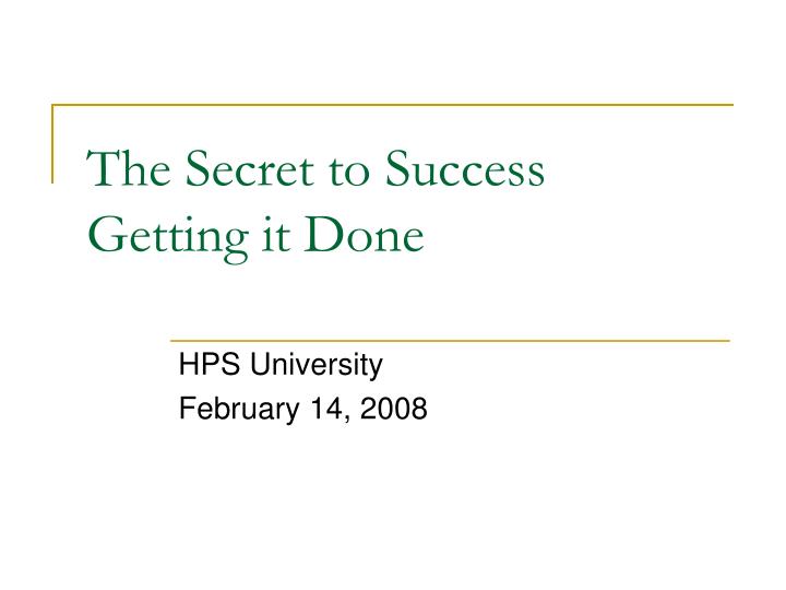 the secret to success getting it done