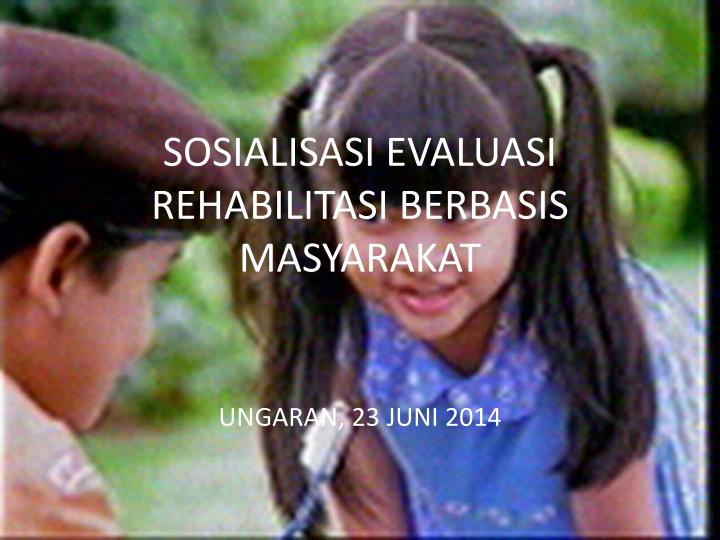 sosialisasi evaluasi rehabilitasi berbasis masyarakat