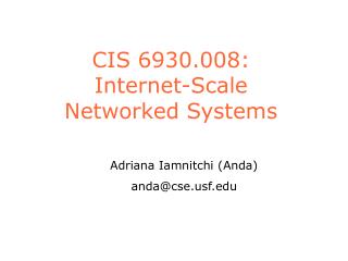 CIS 6930.008: Internet-Scale Networked Systems