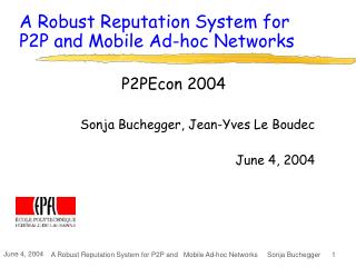 A Robust Reputation System for P2P and Mobile Ad-hoc Networks