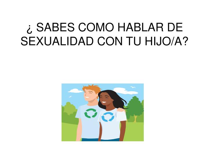 sabes como hablar de sexualidad con tu hijo a