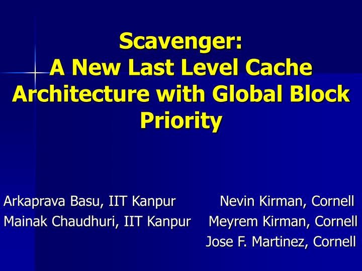 scavenger a new last level cache architecture with global block priority