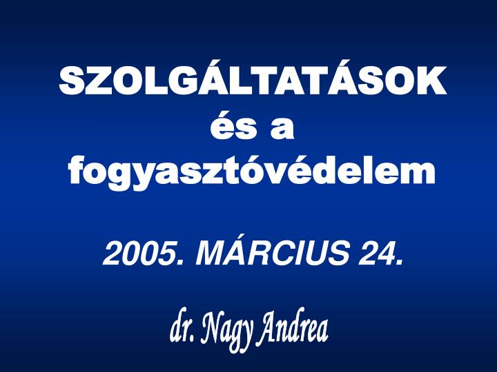 szolg ltat sok s a fogyaszt v delem 2005 m rcius 24