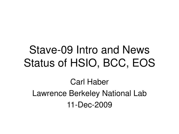 stave 09 intro and news status of hsio bcc eos