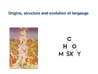Origins, structure and evolution of langauge