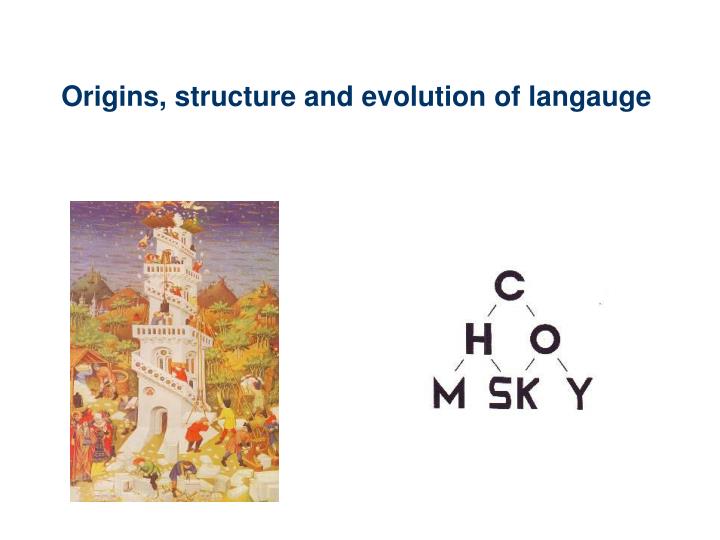 origins structure and evolution of langauge