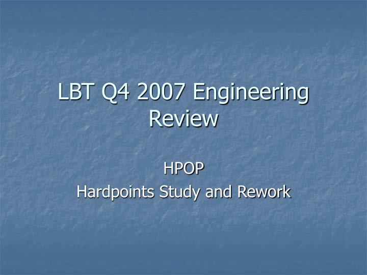 lbt q4 2007 engineering review