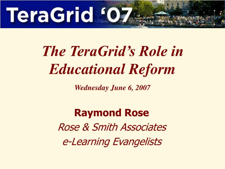 the teragrid s role in educational reform wednesday june 6 2007