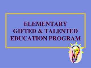 ELEMENTARY GIFTED &amp; TALENTED EDUCATION PROGRAM