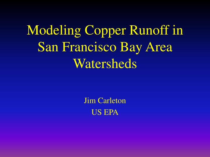 modeling copper runoff in san francisco bay area watersheds