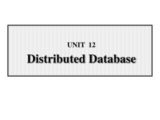 UNIT 12 Distributed Database