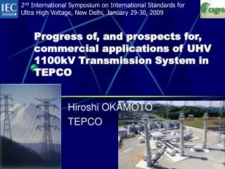 Progress of, and prospects for, commercial applications of UHV 1100kV Transmission System in TEPCO