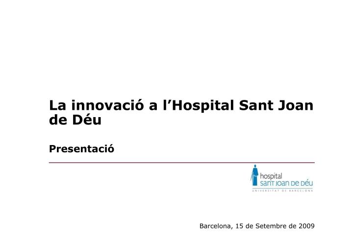 la innovaci a l hospital sant joan de d u