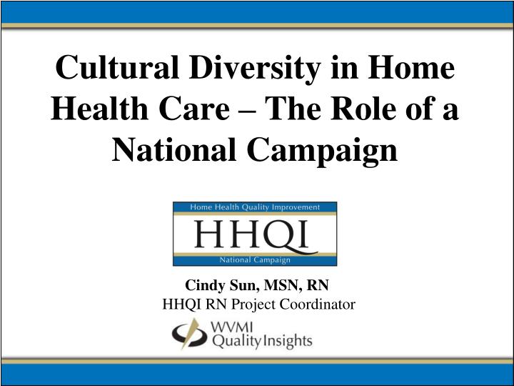 cultural diversity in home health care the role of a national campaign