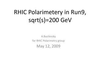 RHIC Polarimetery in Run9, sqrt (s)=200 GeV