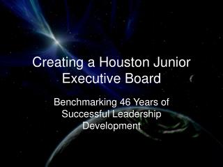 Creating a Houston Junior Executive Board