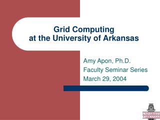 Grid Computing at the University of Arkansas