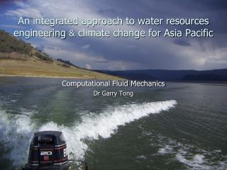 An integrated approach to water resources engineering &amp; climate change for Asia Pacific