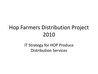 Hop Farmers Distribution Project 2010