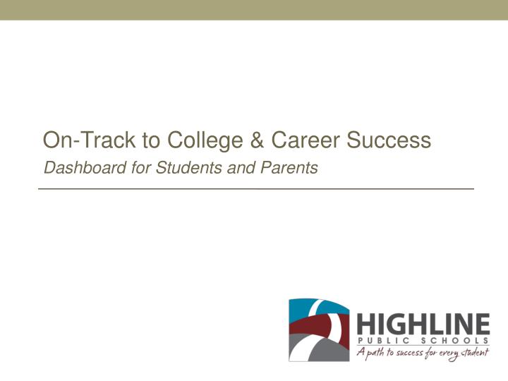 on track to college career success dashboard for students and parents