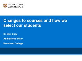 Changes to courses and how we select our students