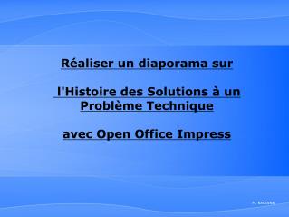 r aliser un diaporama sur l histoire des solutions un probl me technique avec open office impress