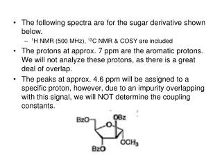 The following spectra are for the sugar derivative shown below.
