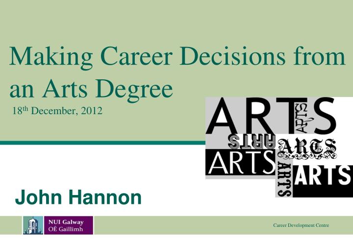 making career decisions from an arts degree 18 th december 2012