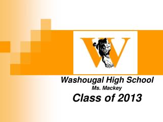 Washougal High School Ms. Mackey Class of 2013