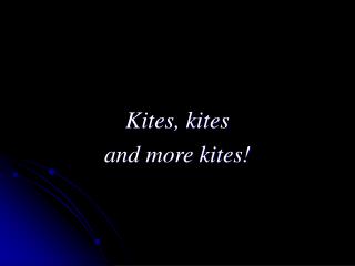 Kites, kites and more kites!
