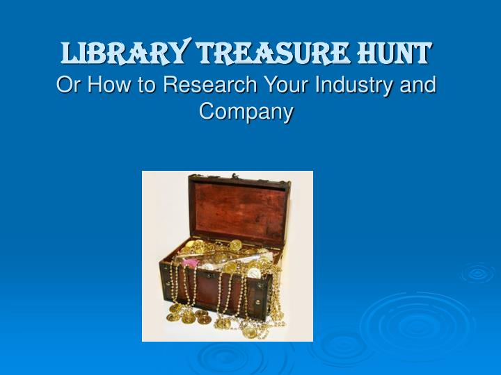 library treasure hunt or how to research your industry and company
