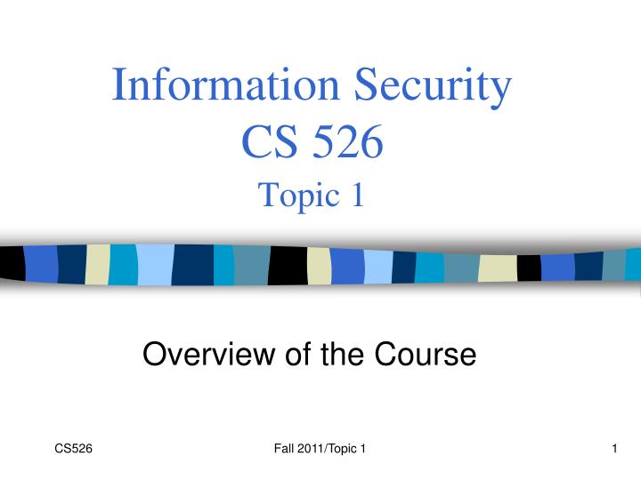 information security cs 526 topic 1