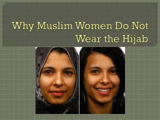 Why Muslim Women Do Not Wear the Hijab