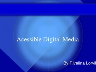 Acessible Digital Media