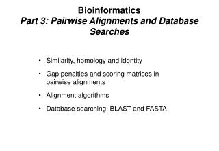 Bioinformatics Part 3: Pairwise Alignments and Database Searches