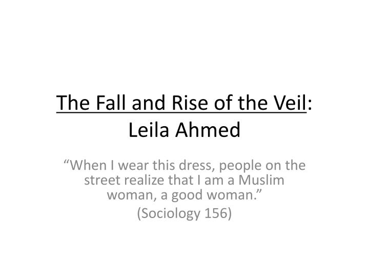 the fall and rise of the veil leila ahmed
