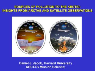 SOURCES OF POLLUTION TO THE ARCTIC: INSIGHTS FROM ARCTAS AND SATELLITE OBSERVATIONS