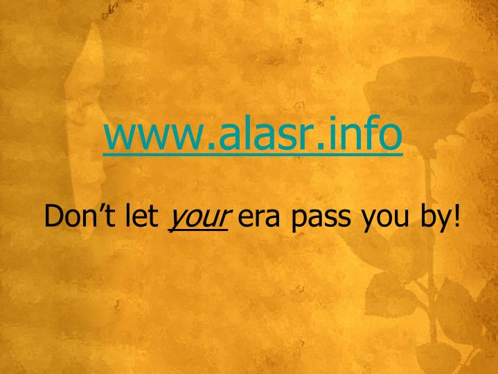 www alasr info don t let your era pass you by