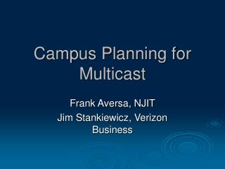 Campus Planning for Multicast