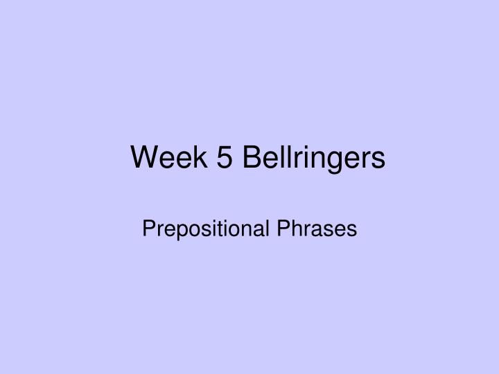 week 5 bellringers