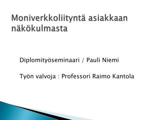 moniverkkoliitynt asiakkaan n k kulmasta