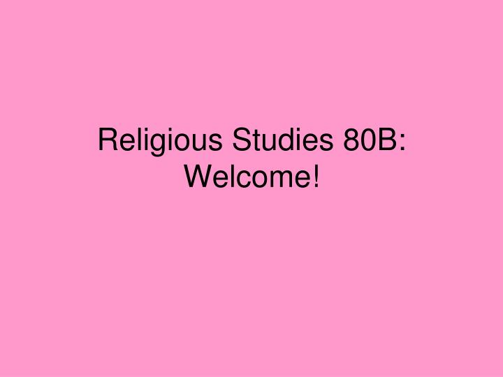 religious studies 80b welcome