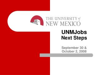 UNMJobs Next Steps September 30 &amp; October 2, 2008