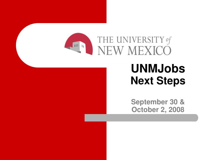 unmjobs next steps september 30 october 2 2008