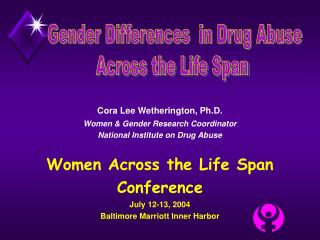 Cora Lee Wetherington, Ph.D. Women &amp; Gender Research Coordinator National Institute on Drug Abuse