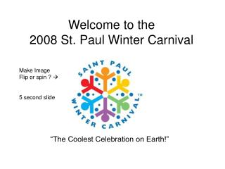Welcome to the 2008 St. Paul Winter Carnival