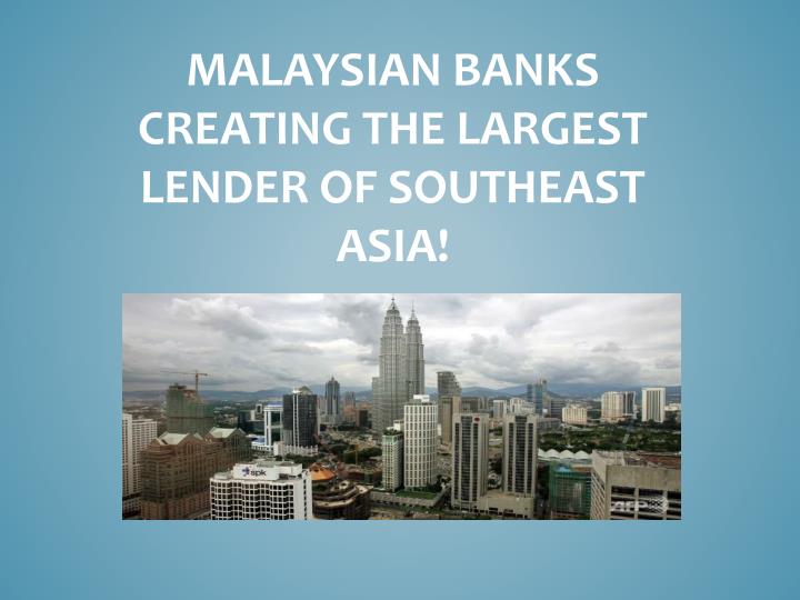 malaysian banks creating the largest lender of southeast asia