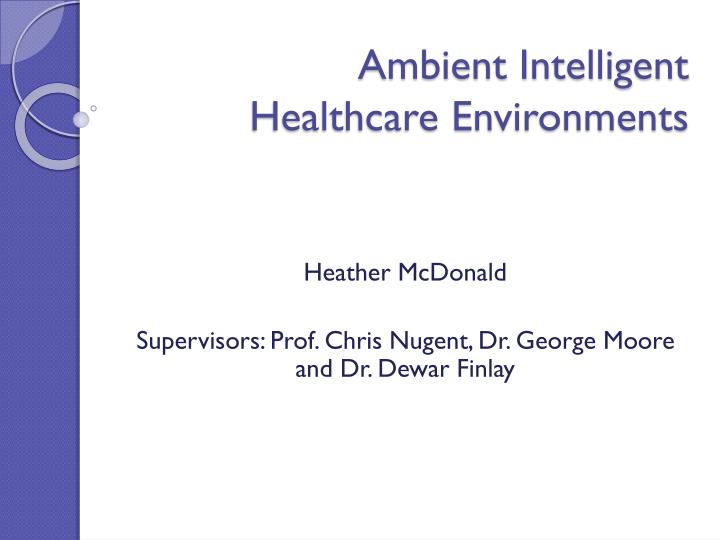 ambient intelligent healthcare environments