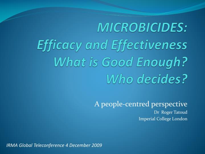 microbicides efficacy and effectiveness what is good enough who decides