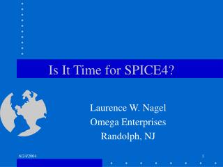 Is It Time for SPICE4?